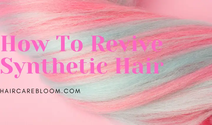 How To Revive Synthetic Hair