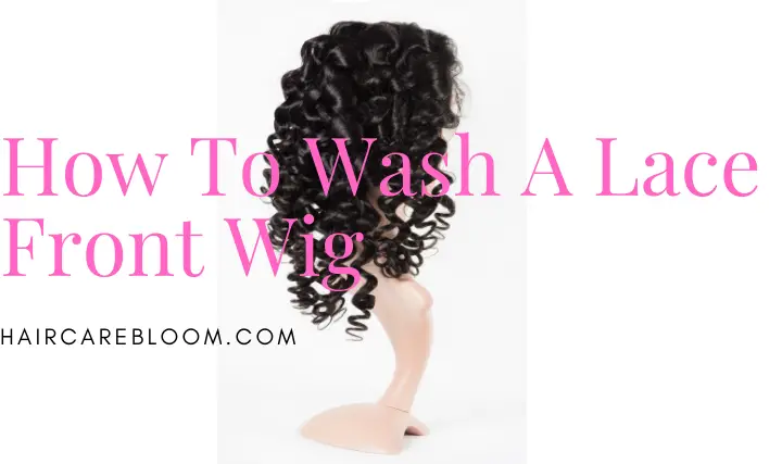 How To Wash A Lace Front Wig