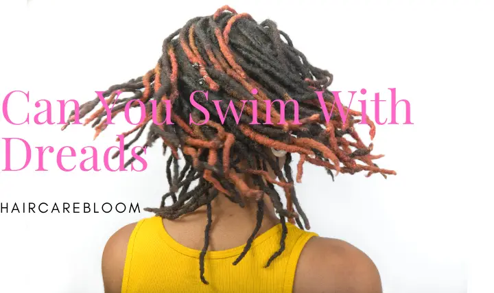 Can You Swim With Dreads