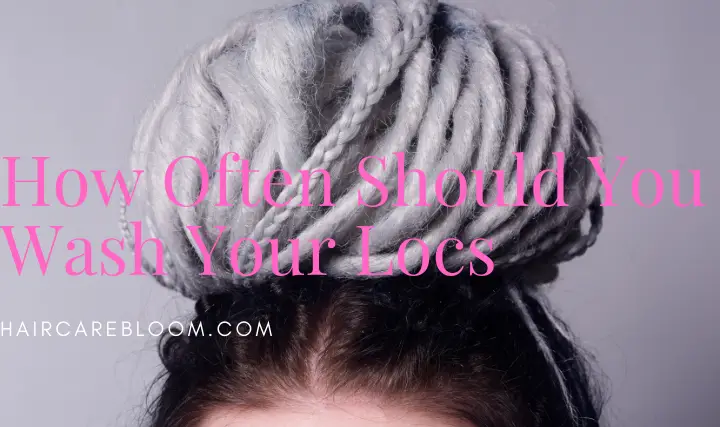 How Often Should You Wash Your Locs